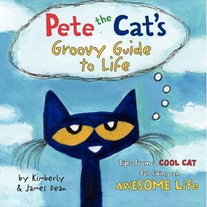 Pete the Cat's Groovy Guide to Life -- James Dean